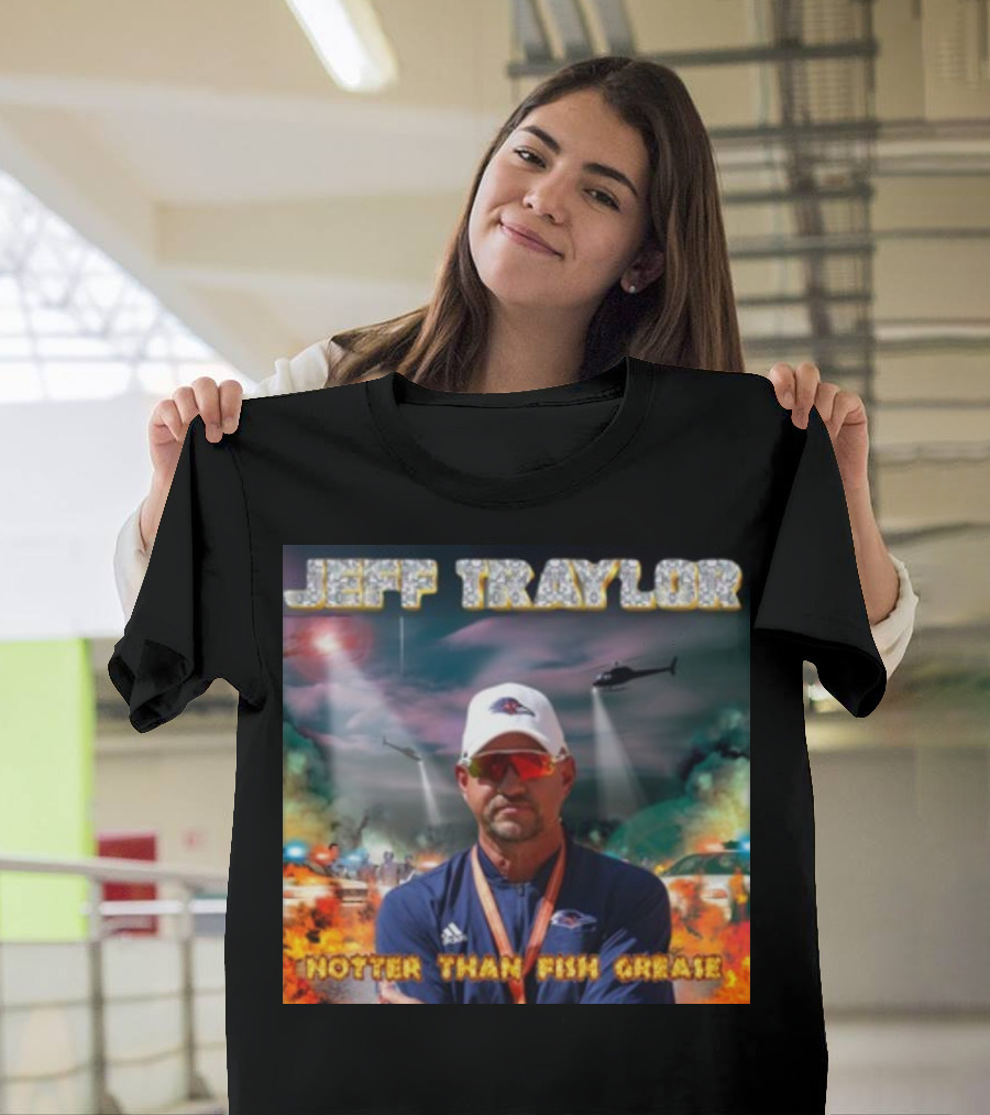 Jeff Traylor Hotter Than Fish Grease Chaos Helicopters Fiery Clouds T-Shirt