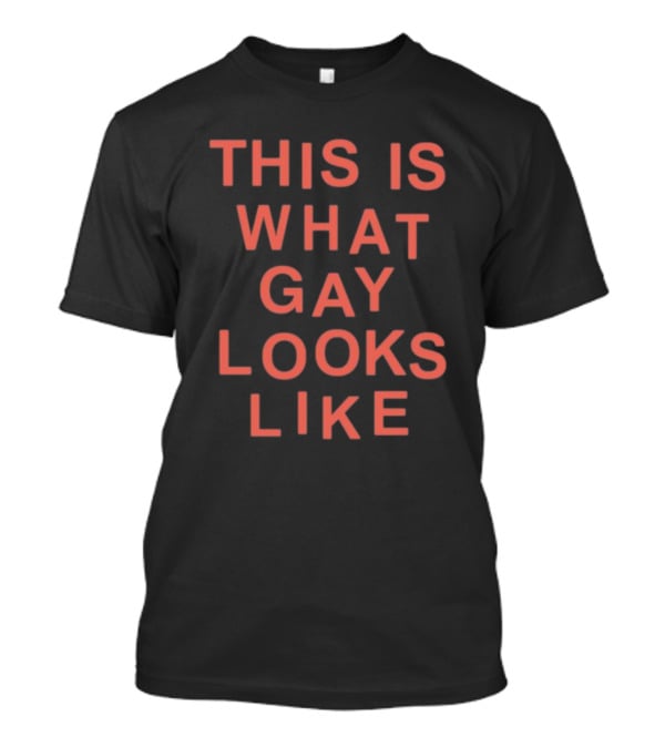 This Is What Gay Looks Like T-Shirt