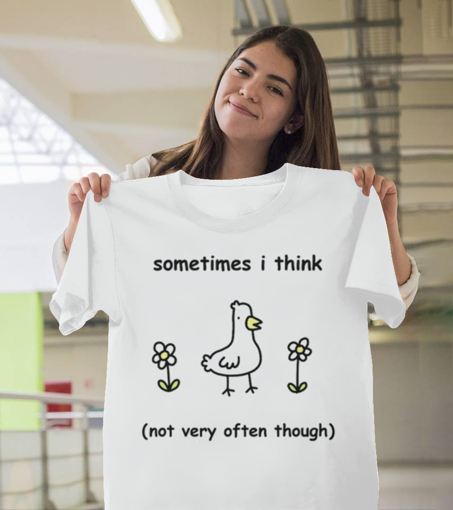 Sometimes I Think Not Very Often Though Goose with Flowers T-Shirt