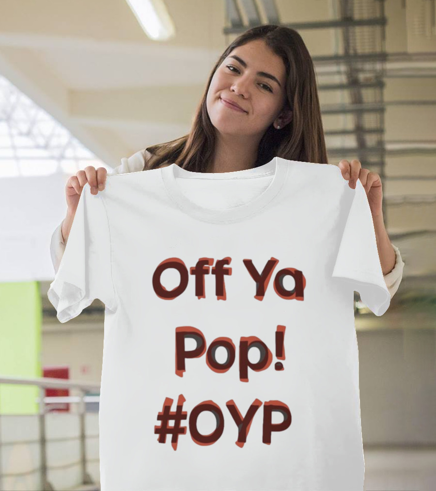 Off Ya Pop #OYP T-Shirt