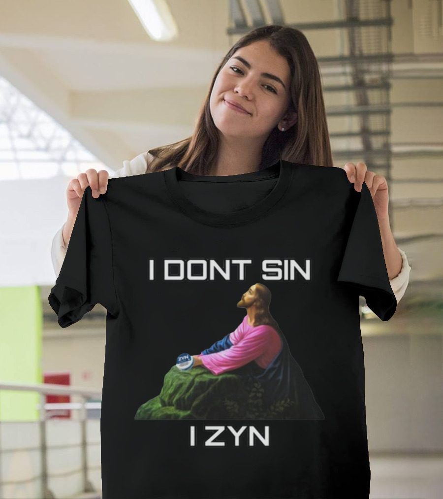 I Dont Sin I Zyn Jesus Holding Zyn Can T-Shirt