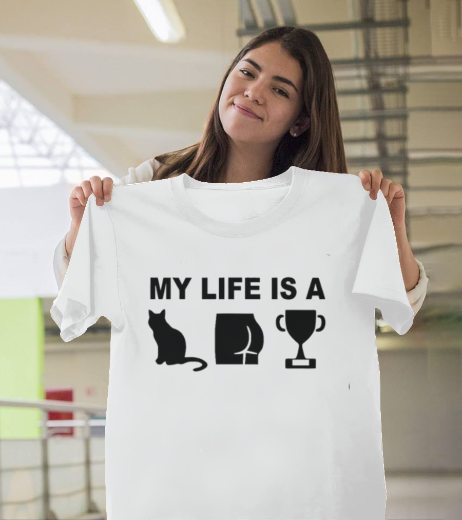 Out Of Context Human Race My Life Is A Cat Butt Trophy Catastrophe T-Shirt