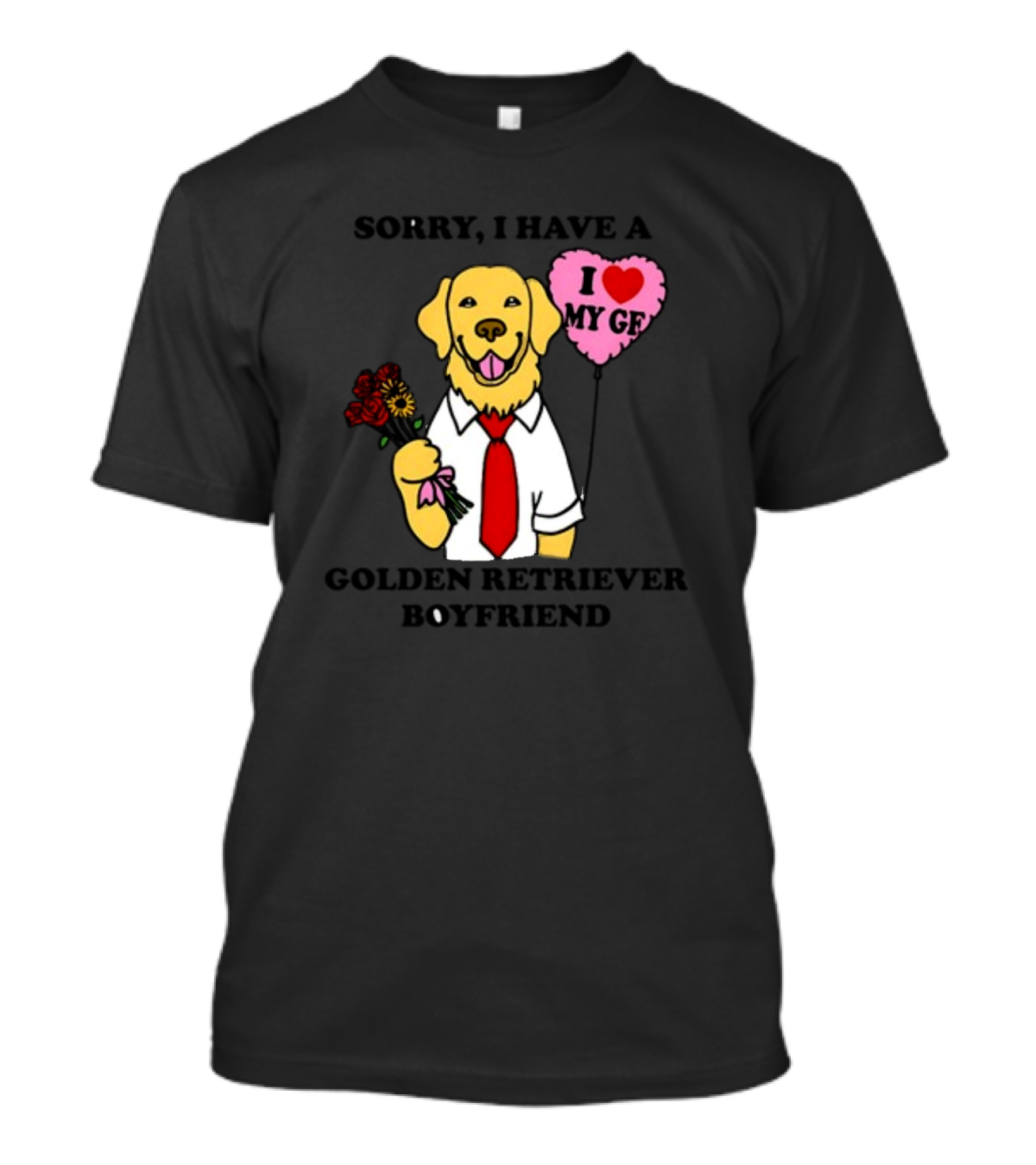 Sorry I Have A Golden Retriever Boyfriend I Love My Gf T-Shirt