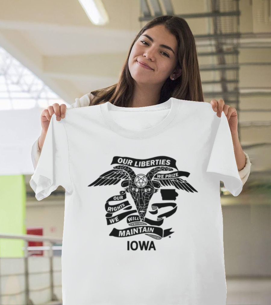 Iowa Religious Freedom Our Liberties We Prize Our Rights We Will Maintain T-Shirt