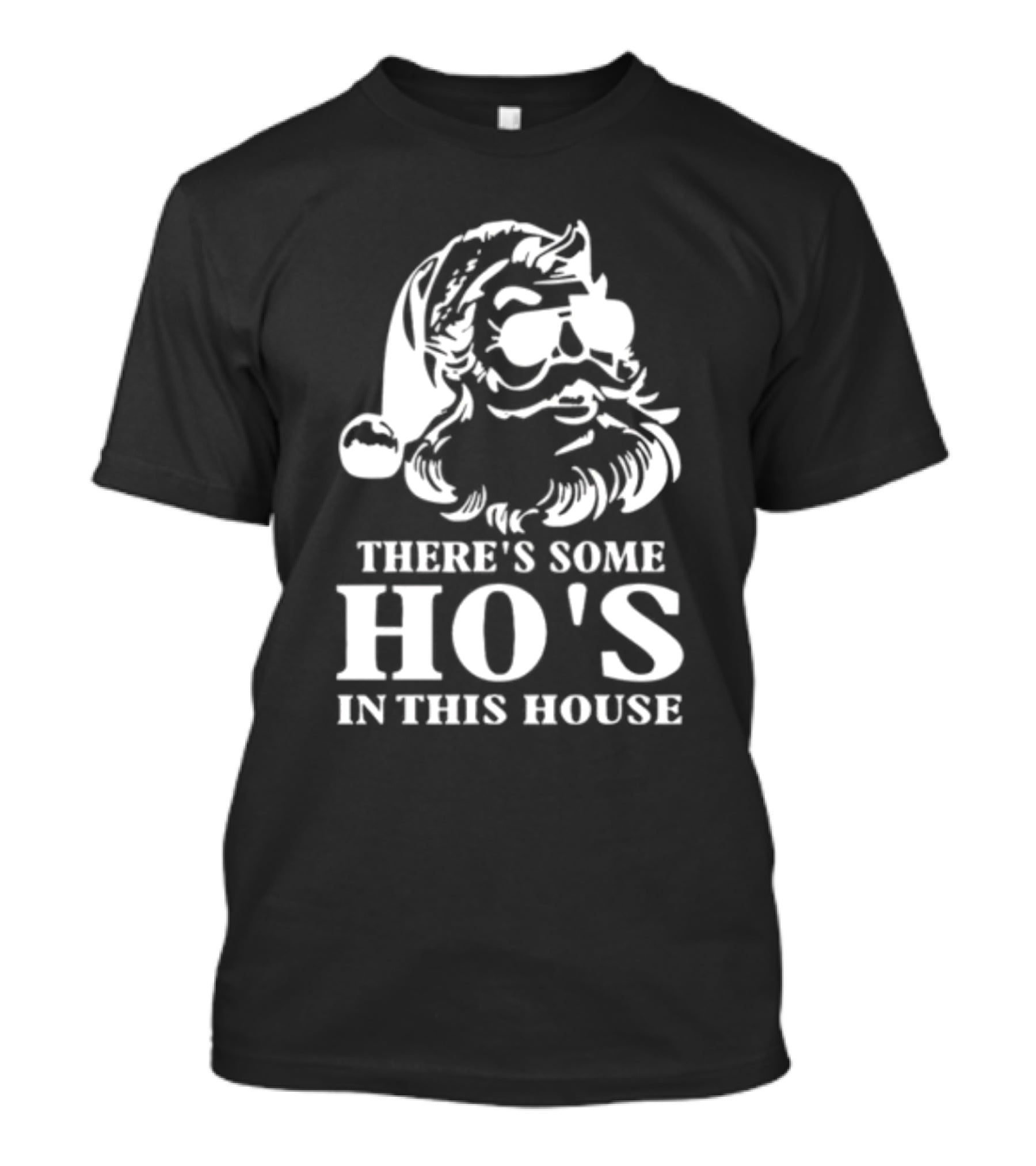 There's Some Ho's In This House Santa Funny Christmas T-Shirt
