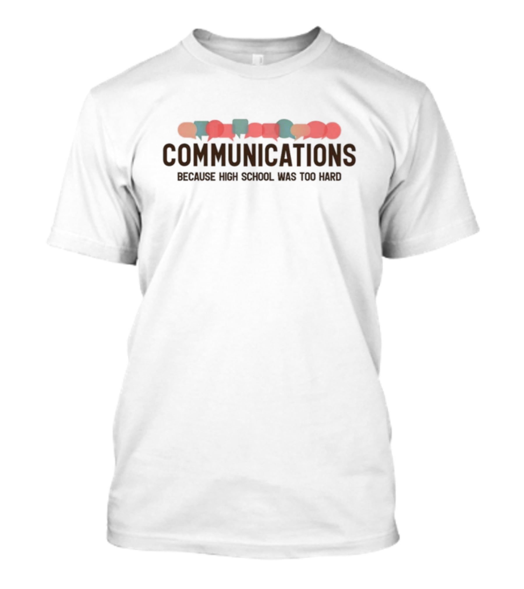 Gotfunny Communications Because High School Was Too Hard T-Shirt