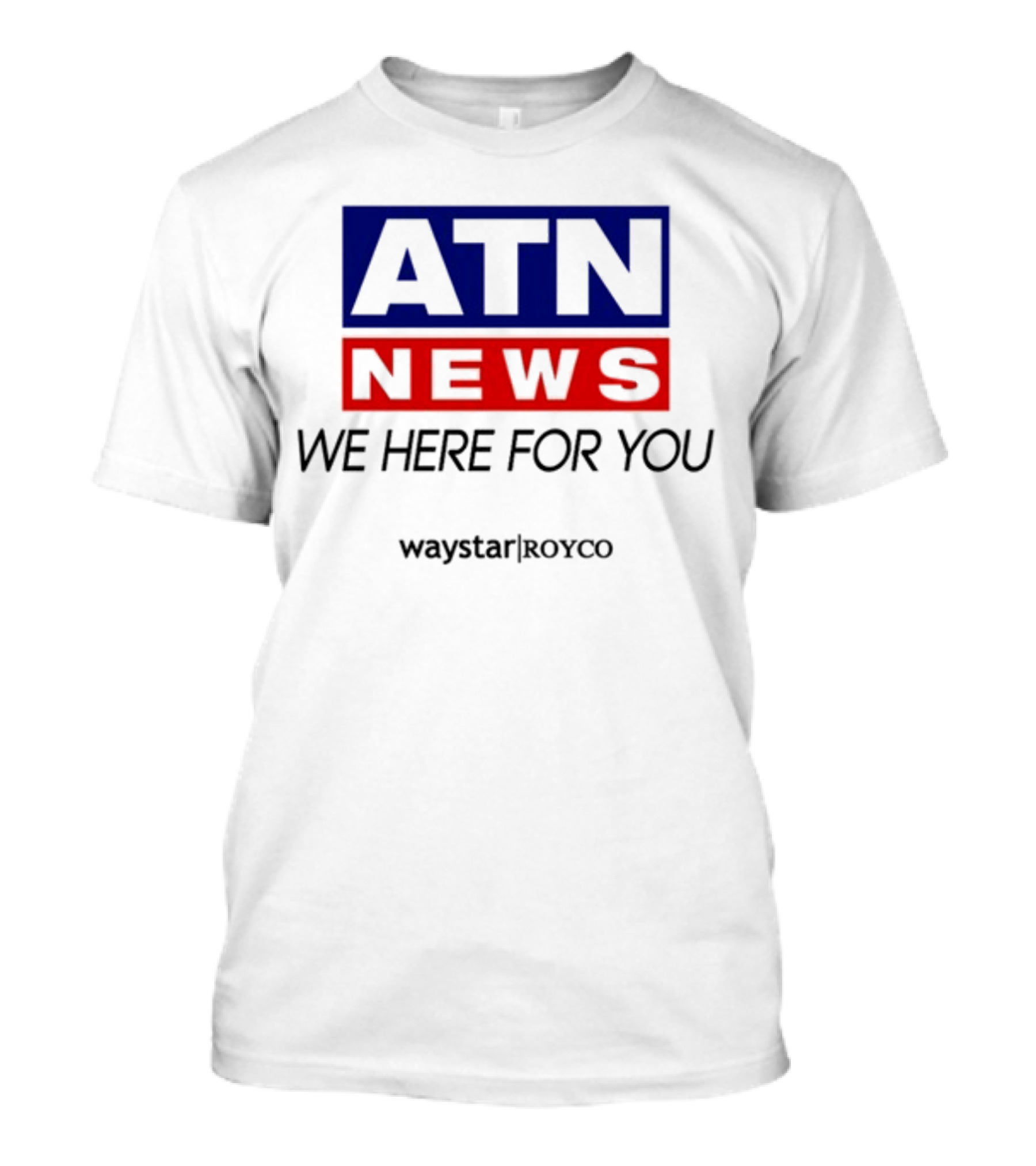 ATN News We Here For You Waystar Royco T-Shirt