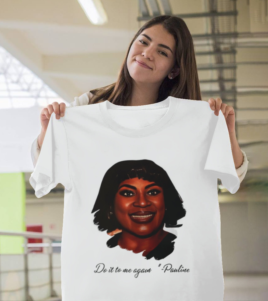 Jthorpe3 Pauline Do It To Me Again T-Shirt