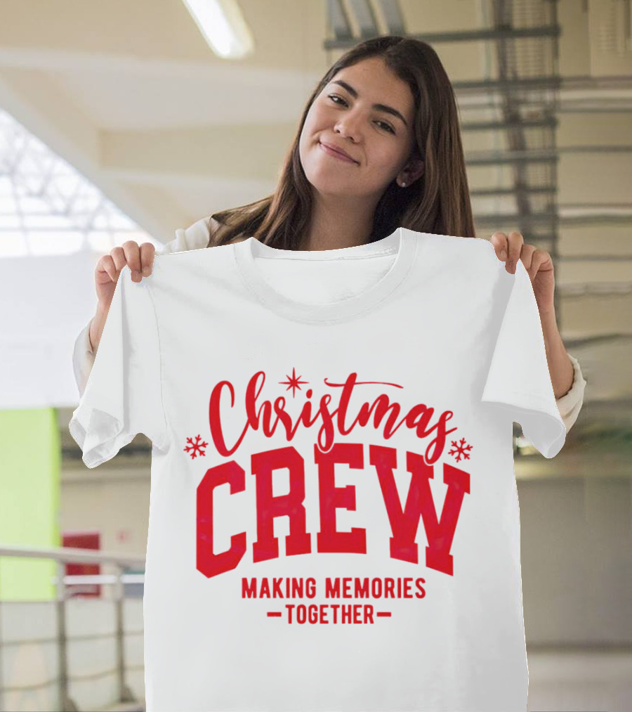 Christmas Crew Making Memories Together Snowflake Holiday T-Shirt
