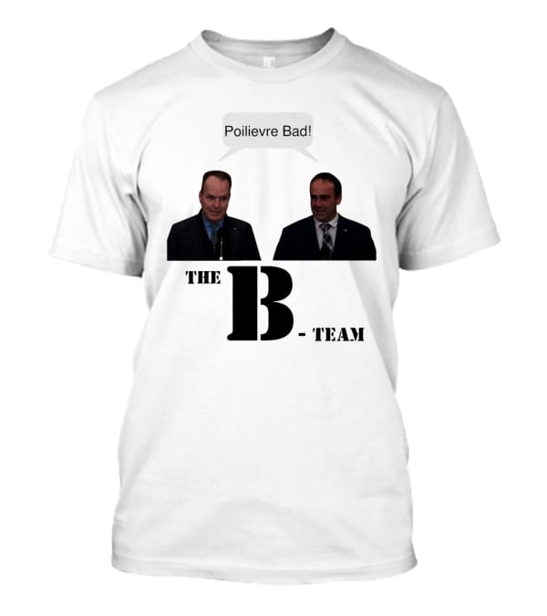The B-Team Poilievre Bad Speech Bubble T-Shirt