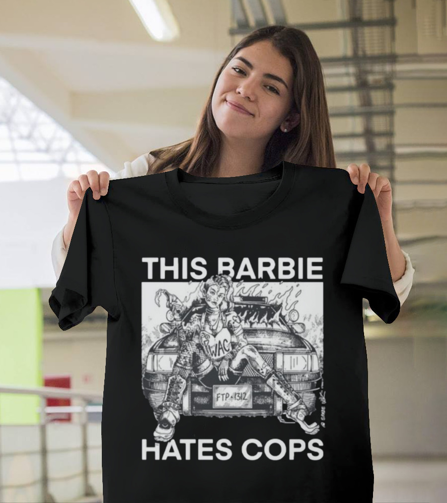 This Barbie Hates Cops Punkwithacamera WAC FTP 1312 T-Shirt