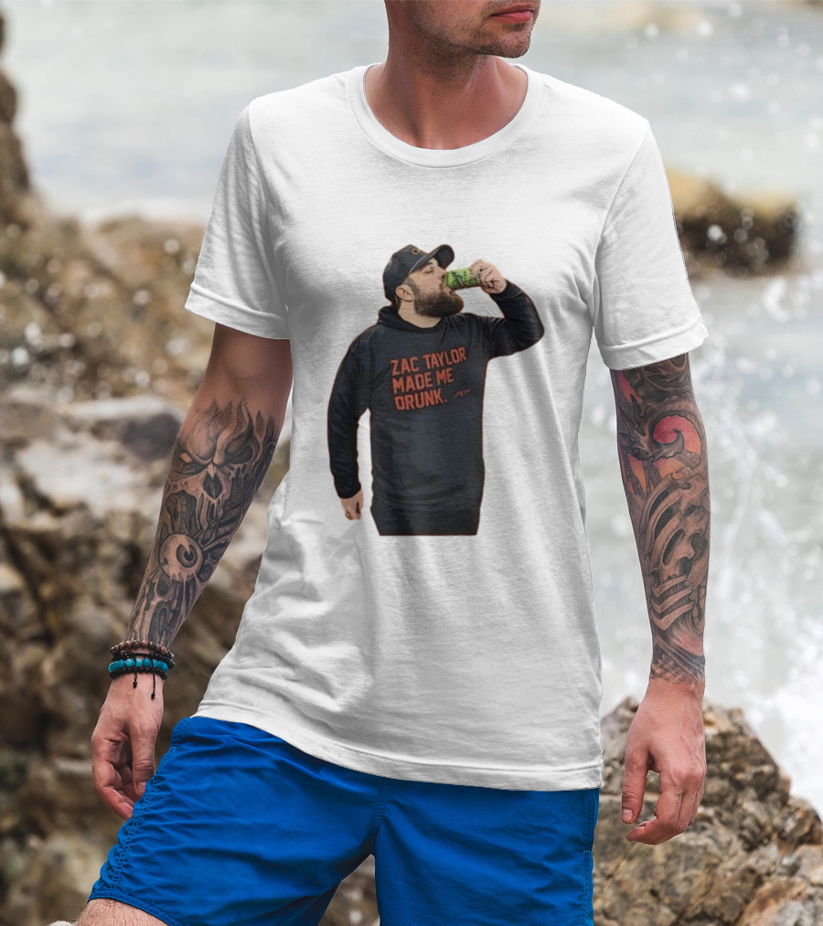 Zac Taylor Made Me Drunk The Garrison Drinking Scene T-Shirt