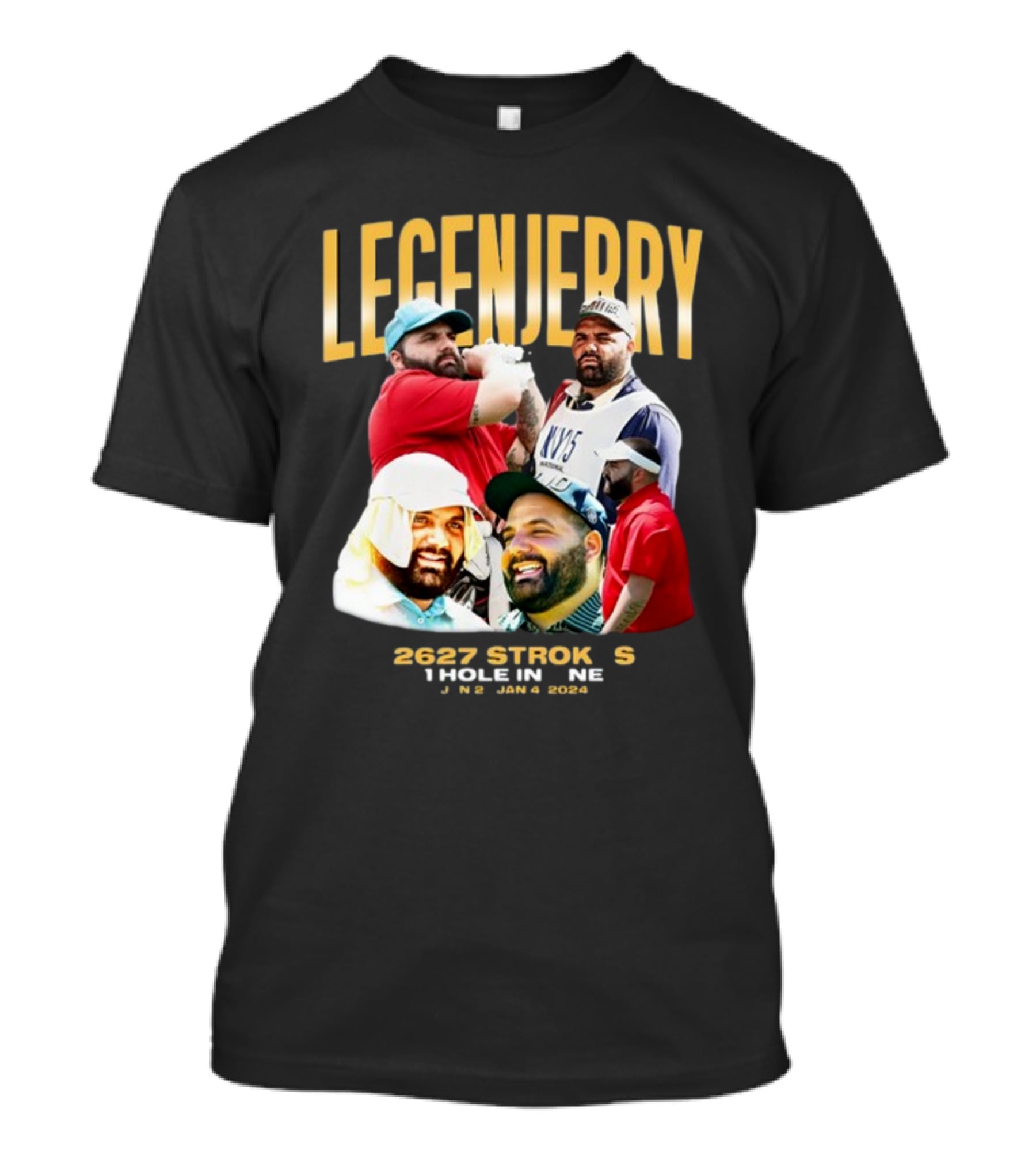 LEGENJERRY 2627 Strokes 1 Hole In One Jan 2 Jan 4 T-Shirt
