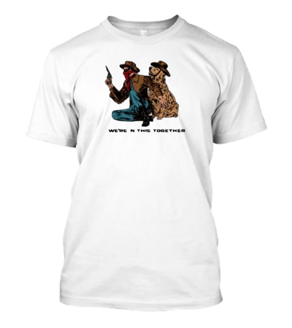 Midnightbandit We're In This Together Cowboy And Dog Duo T-Shirt