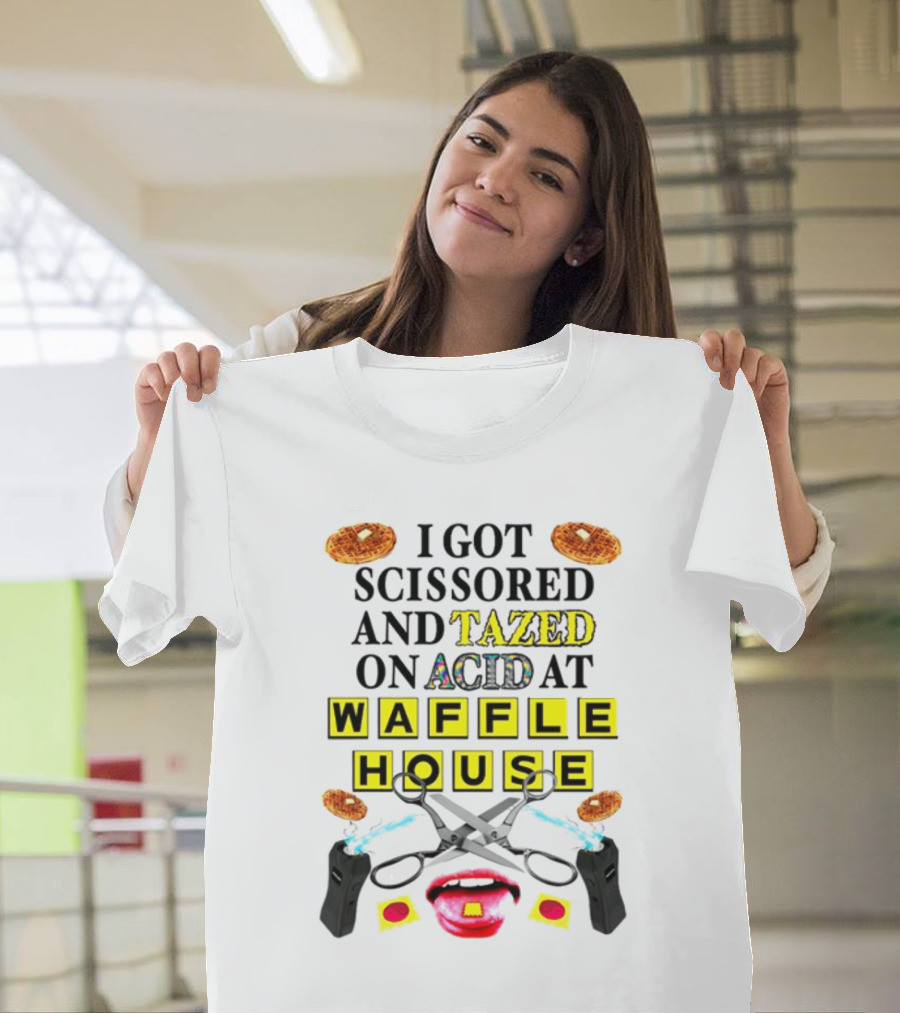 Teenhearts I Got Scissored and Tazed on Acid at Waffle House with Scissors Tasers Waffles Mouth T-Shirt