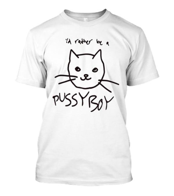 I'd Rather Be A Pussyboy Cat Drawing With Whiskers And Smiling Face T-Shirt