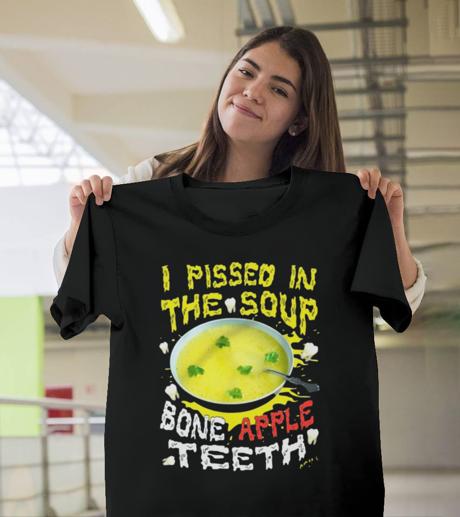 I Pissed In The Soup Bone Apple Teeth Bowl Parsley Spoon T-Shirt