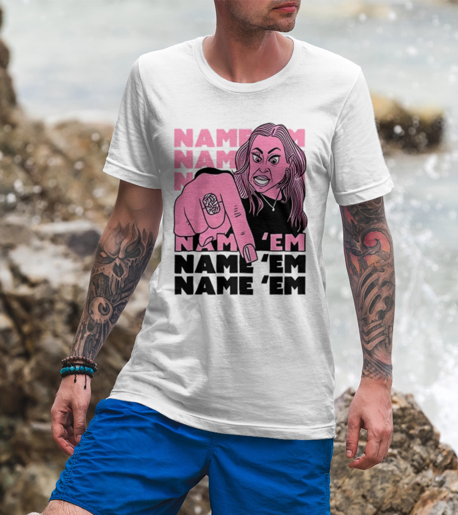 Name 'Em Name 'Em Name 'Em Name 'Em T-Shirt