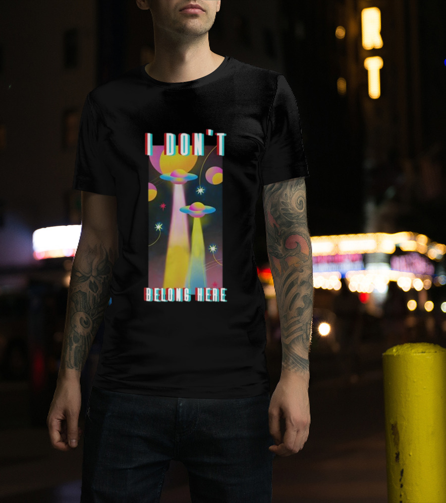 I Don't Belong Here UFO Spaceships Colorful Cosmic Scene T-Shirt