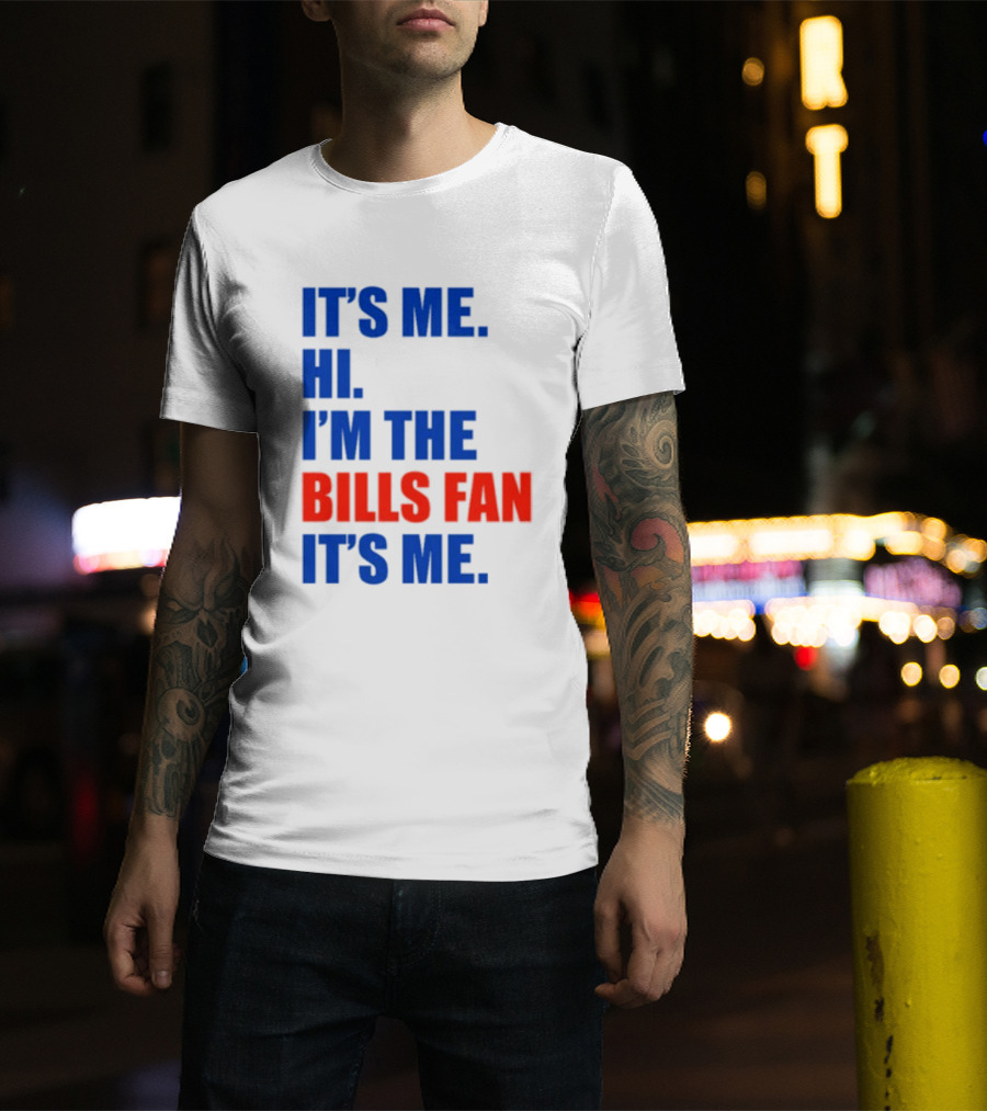 It's Me Hi I'm The Bills Fan It's Me Buffalo NFL Football T-Shirt