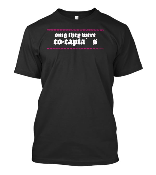 Omg They Were Co-Captains Text With Pink And Black Accents T-Shirt