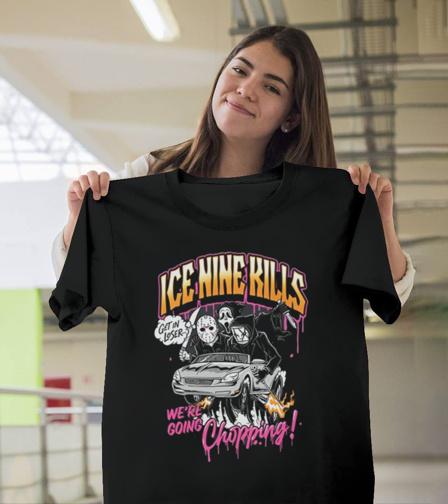 Ice Nine Kills Get in Loser We’re Going Chopping T-Shirt