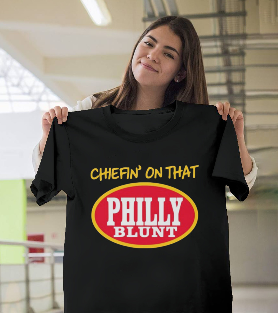 Chefin' On That Philly Blunt 573Tees T-Shirt