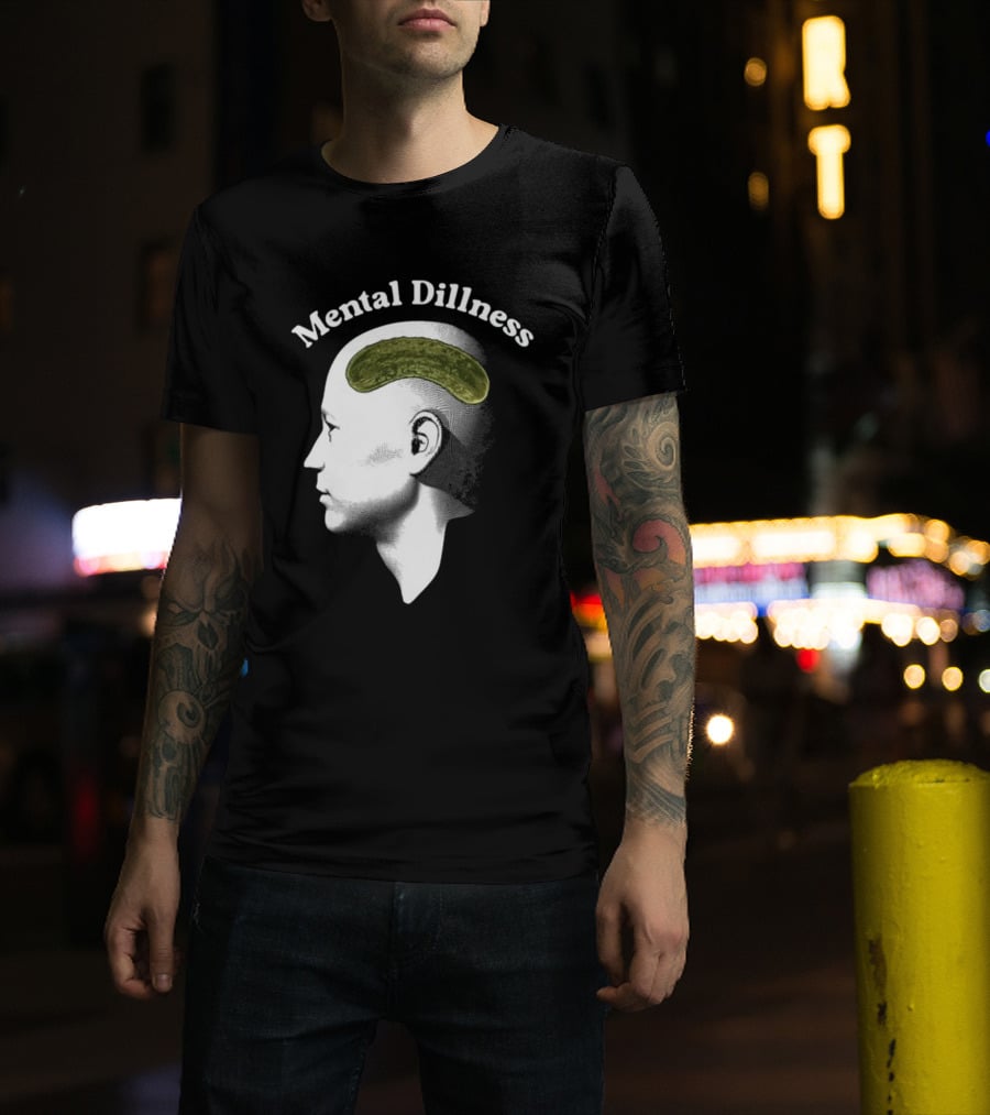 Gotfunny Mental Dillness Pickle Brain Humor T-Shirt