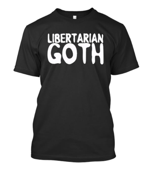 Libertarian Goth T-Shirt