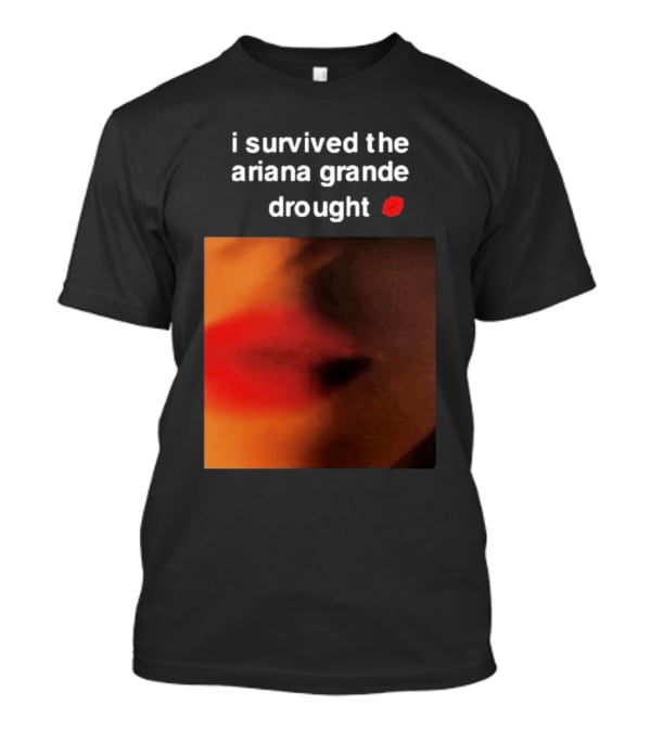 I Survived The Ariana Grande Drought Red Lips T-Shirt