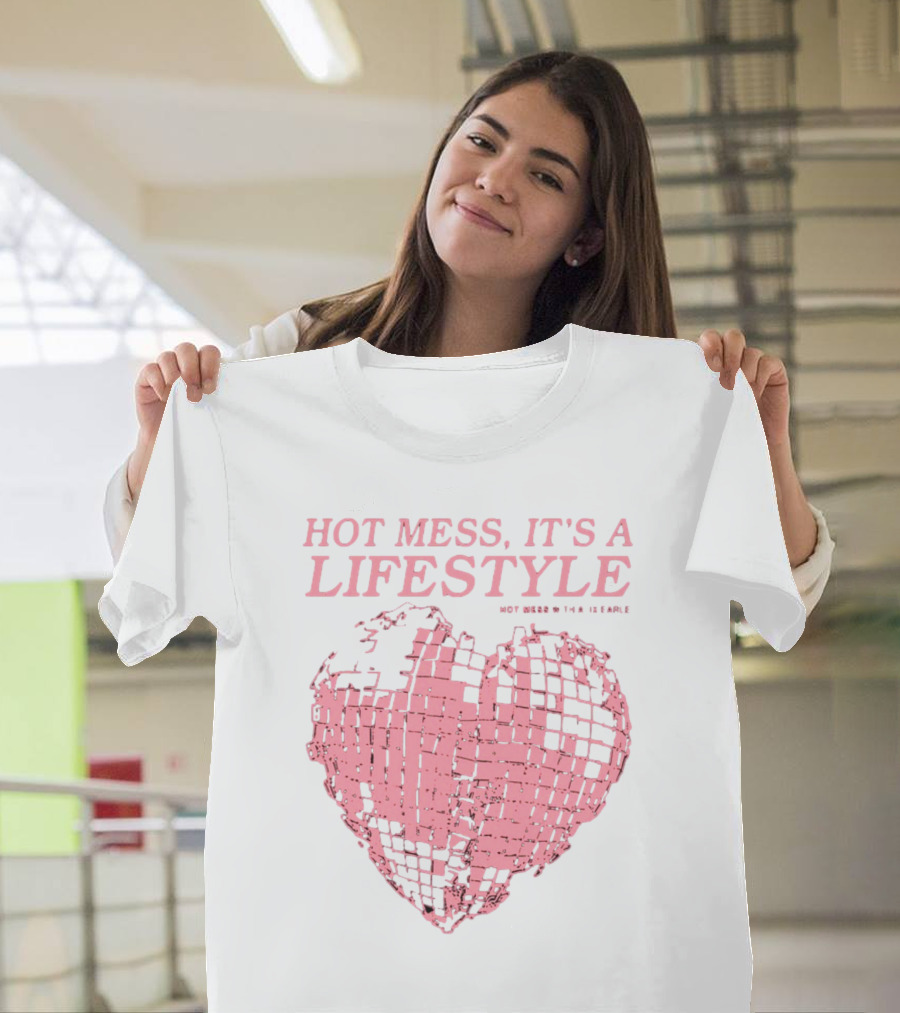 Hot Mess It's A Lifestyle Pink Disco Heart W Tha Ix Earle T-Shirt