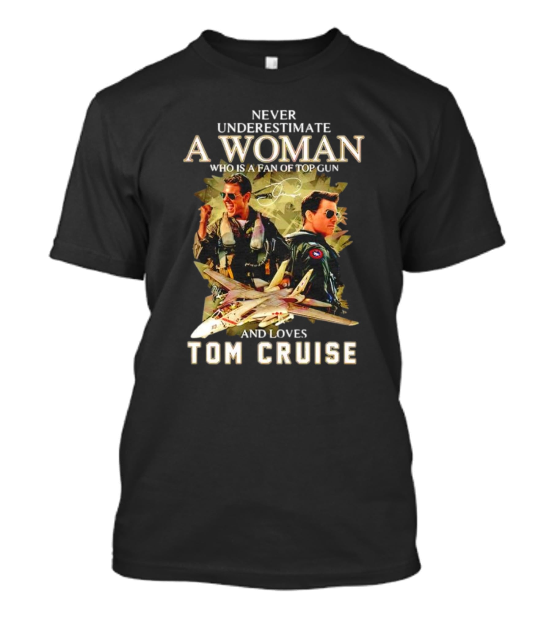 Never Underestimate A Woman Who Is A Fan Of Top Gun And Loves Tom Cruise Fighter Jets Movie Reference T-Shirt
