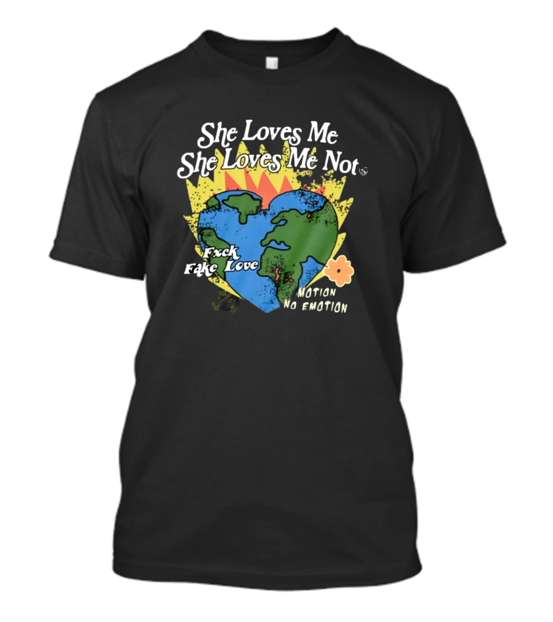 She Loves Me She Loves Me Not Motion No Emotion F*xk Fake Love Fred Taylor T-Shirt
