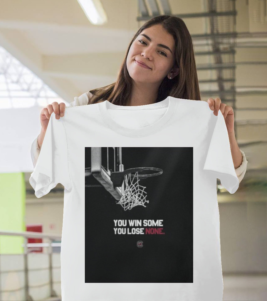 You Win Some You Lose None Basketball Hoop Sports Team Victory T-Shirt