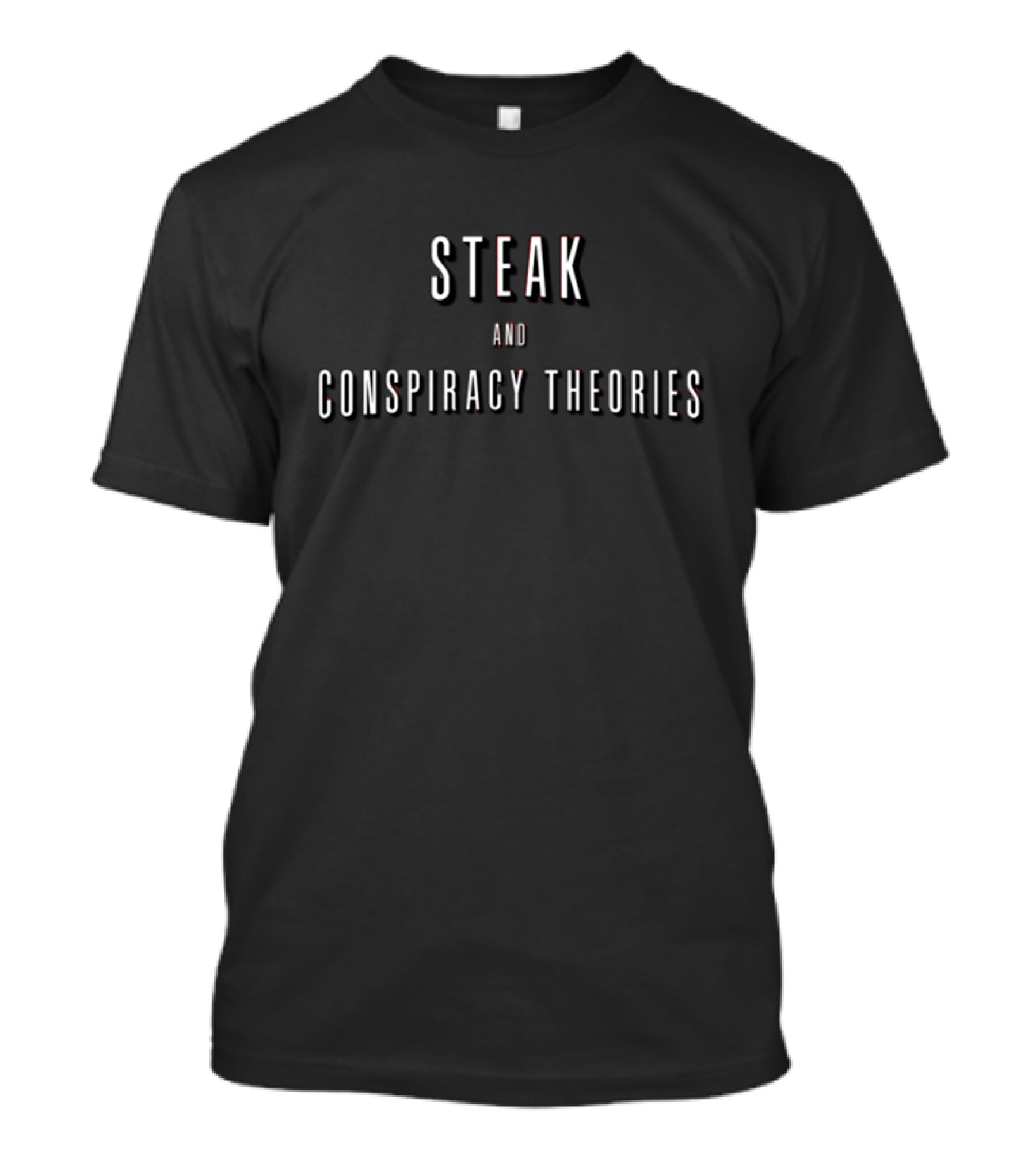 Steak And Conspiracy Theories T-Shirt