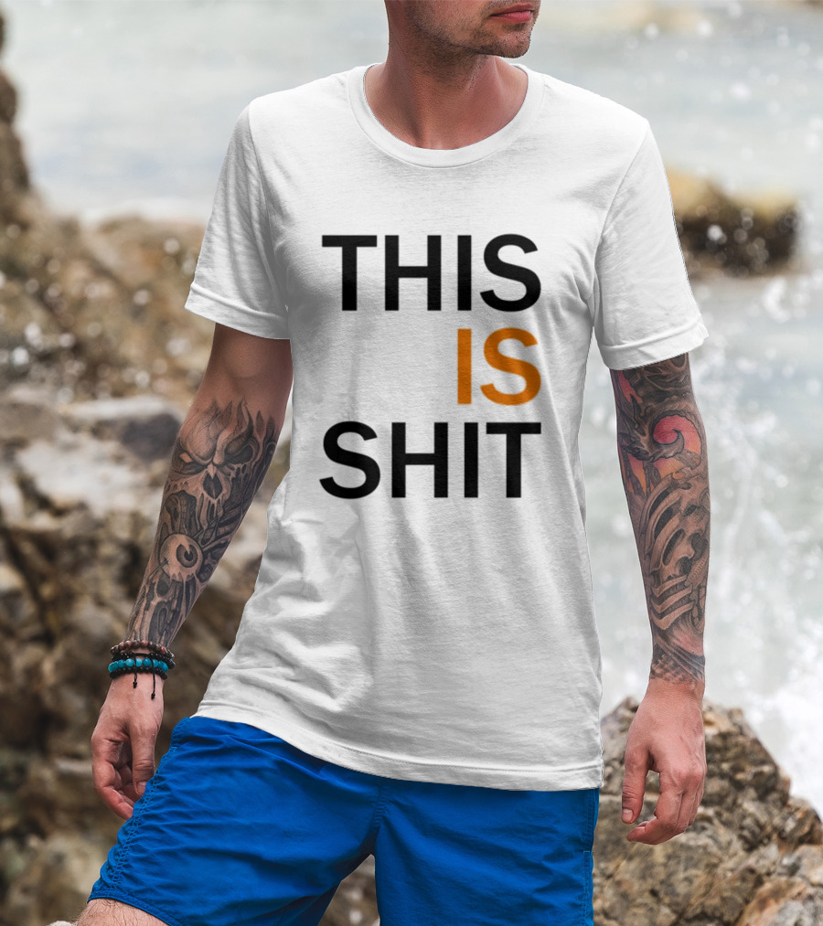 THIS IS SHIT T-Shirt