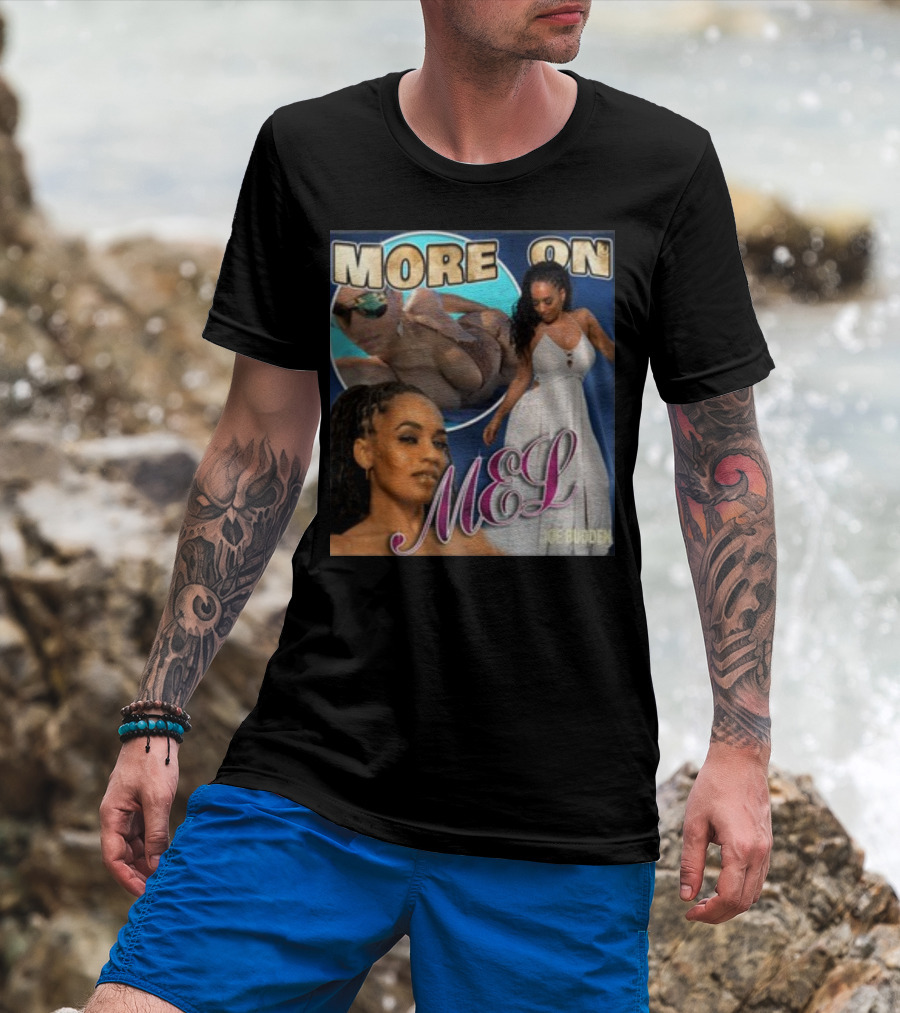 More On Mel Joe Budden T-Shirt