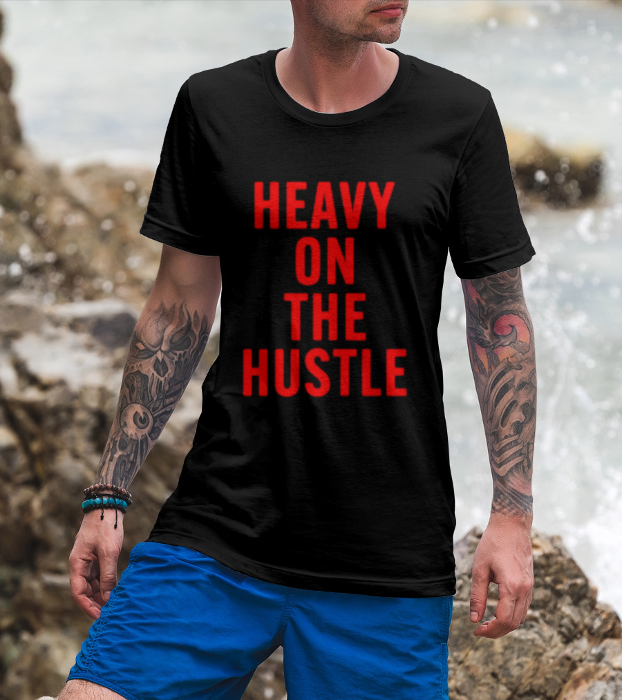 Heavy On The Hustle Minahdamzz Bold Motivation T-Shirt