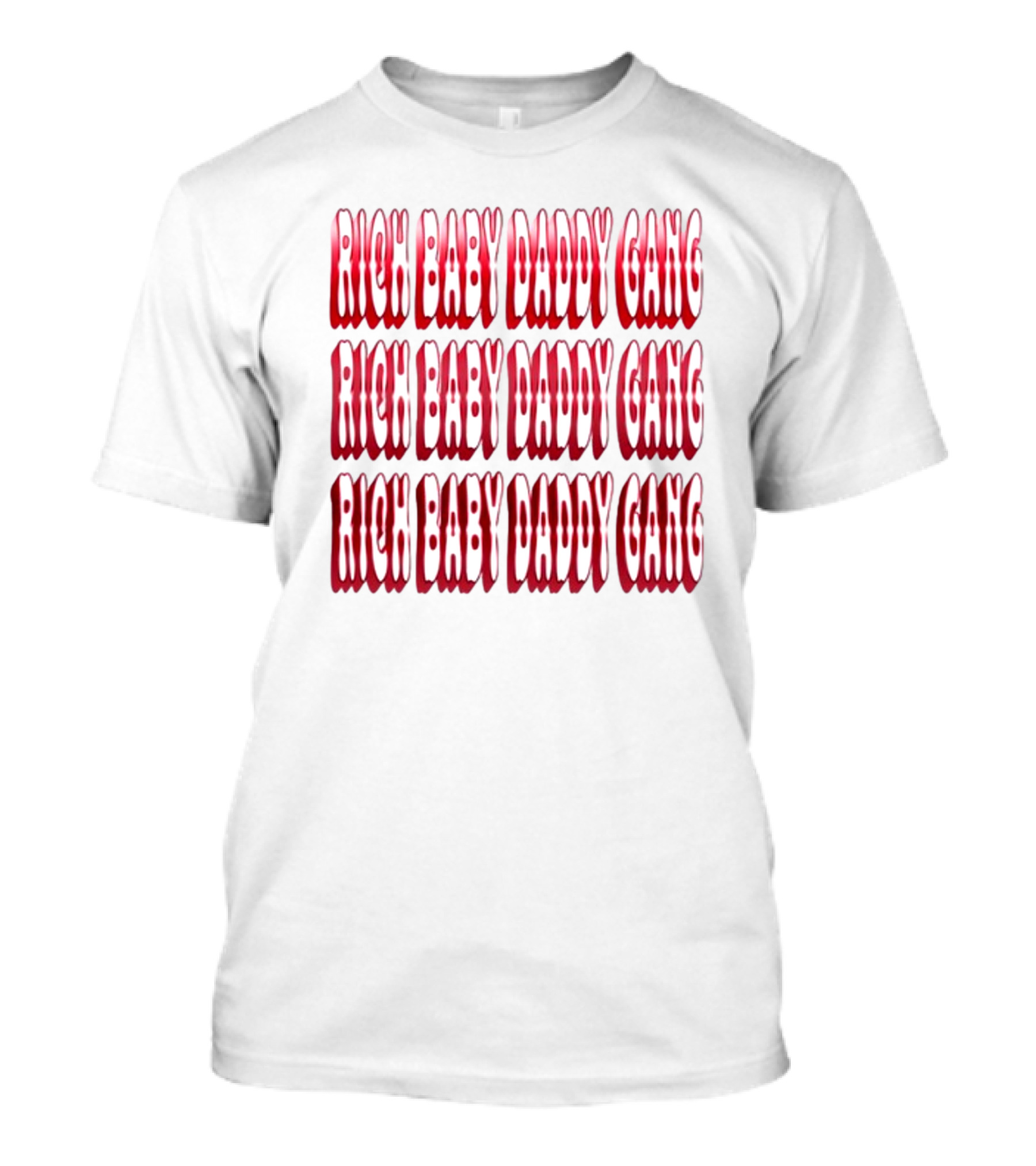 Rich Baby Daddy Gang Rich Baby Daddy Gang Rich Baby Daddy Gang T-Shirt