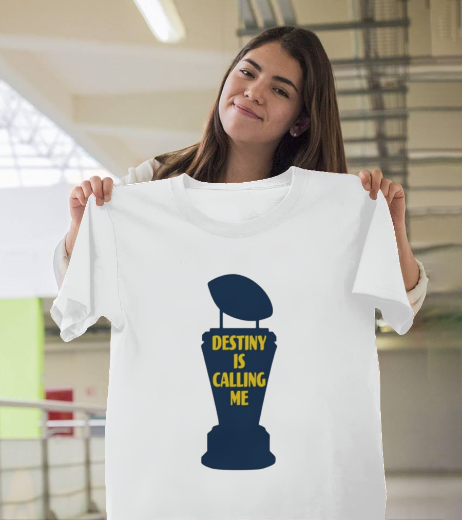 Destiny Is Calling Me Michigan Made Championship Trophy T-Shirt