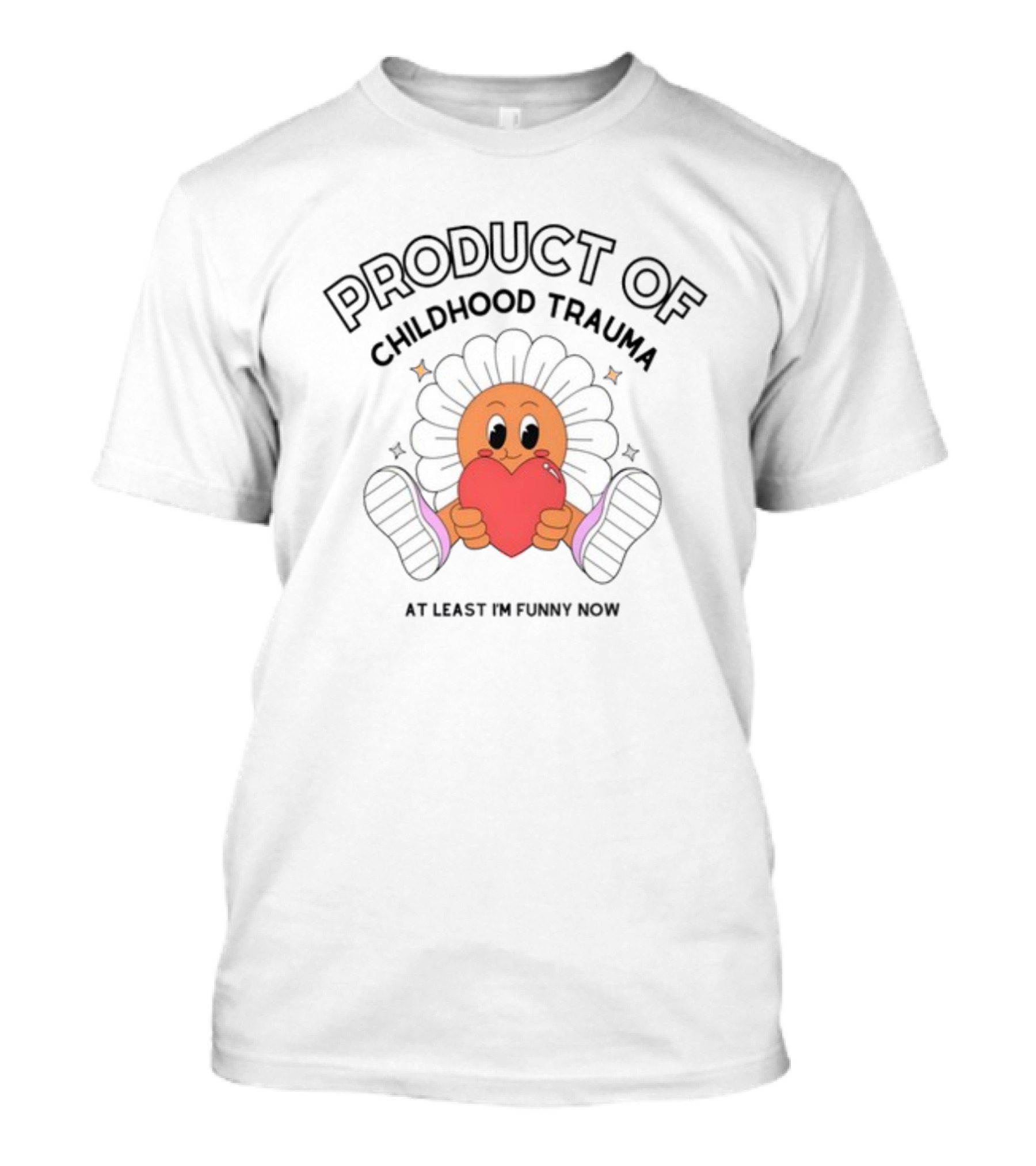 Product Of Childhood Trauma At Least I'm Funny Now Flower Holding Heart T-Shirt