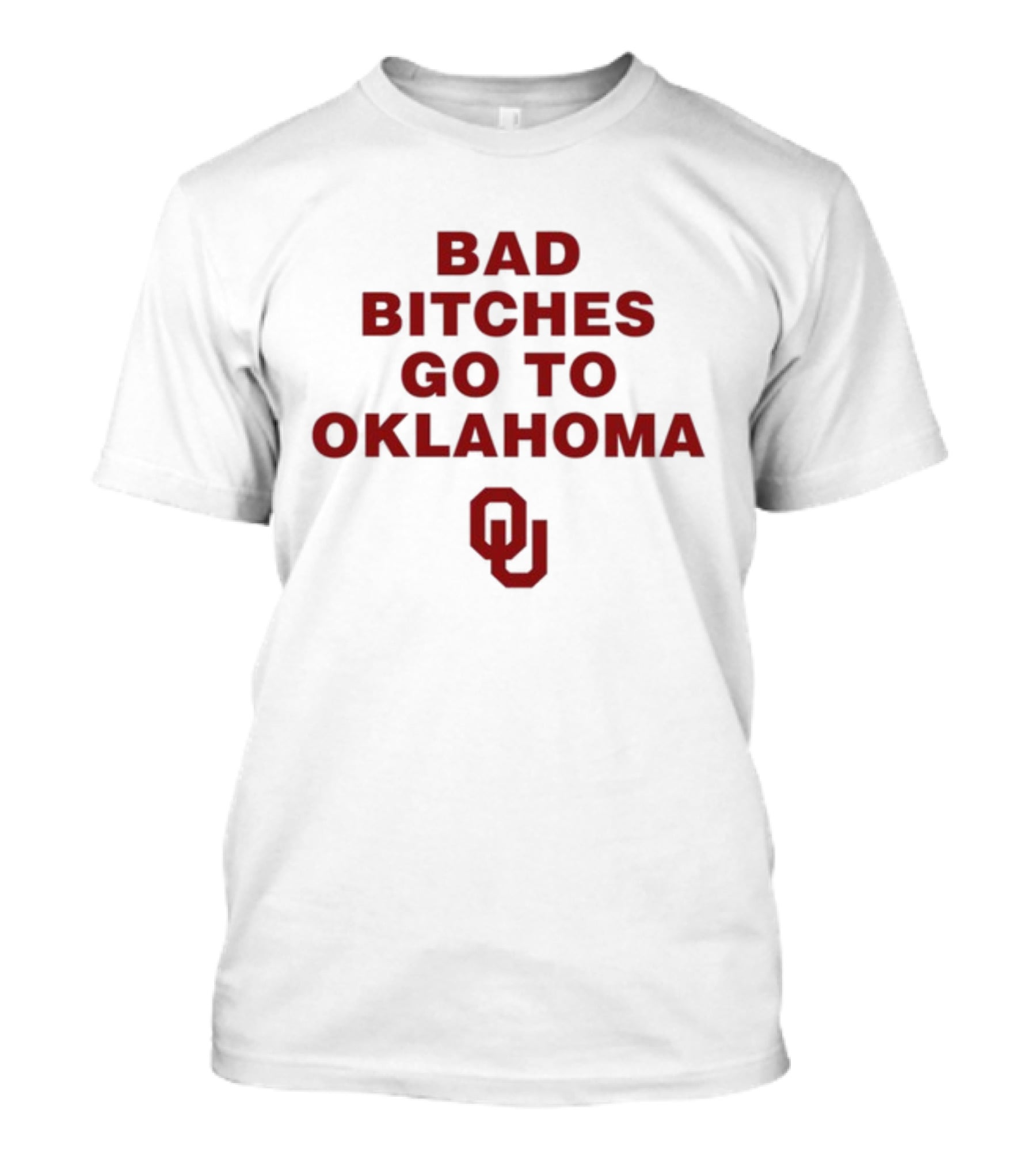Bad Bitches Go To Oklahoma OU T-Shirt