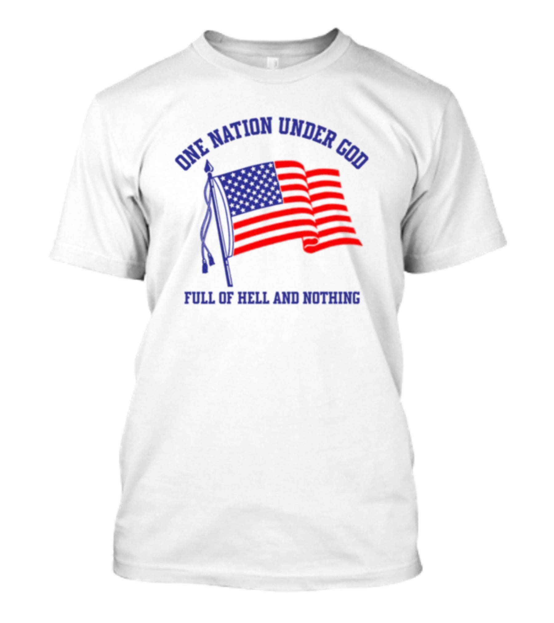 One Nation Under God Full Of Hell And Nothing American Flag Bandofnothing T-Shirt