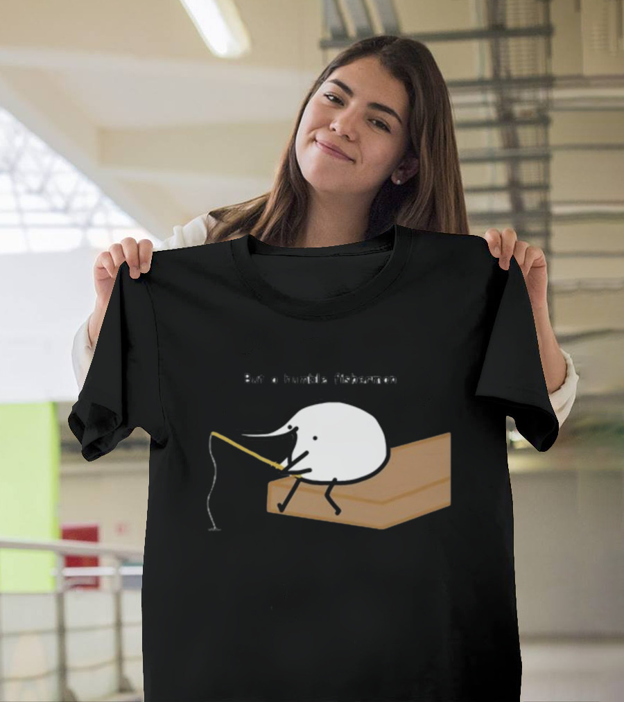 Berdyaboi But a Humble Fisherman Simple Fishing Line Drawing T-Shirt