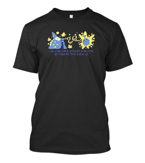 Looking For A Wizard Who Can Turn Me Into A Bug Magic Hat Stars Spell Robotic Beetle T-Shirt