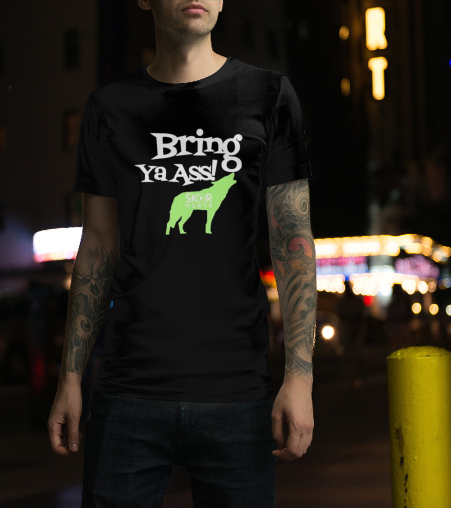Bring Ya Ass Skor North Wolf T-Shirt