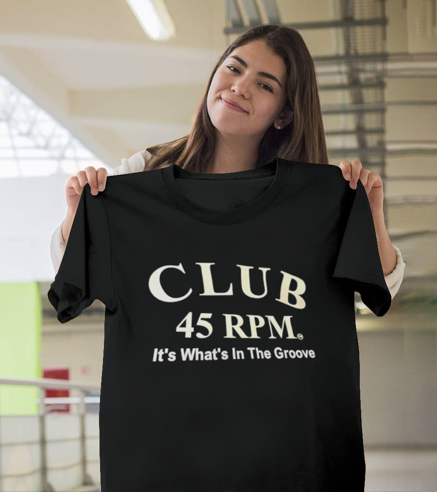 Club 45 RPM It's What's in the Groove T-Shirt