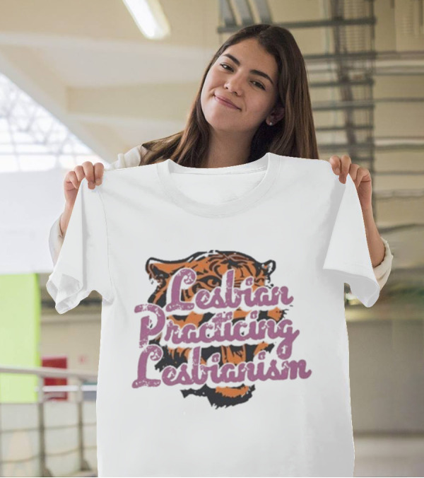 Lesbian Practicing Lesbianism Tiger Face T-Shirt