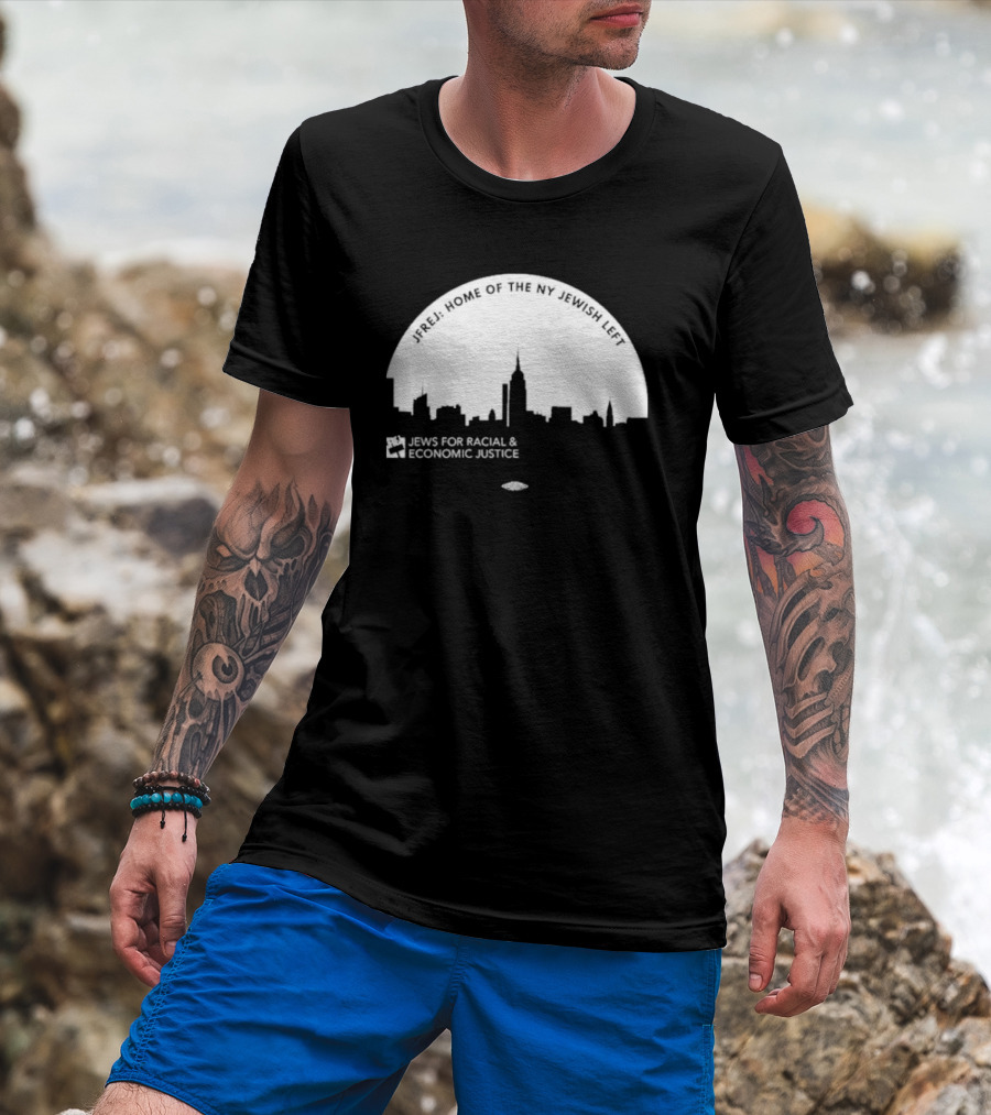 JFREJ: Home Of The NY Jewish Left Jews For Racial And Economic Justice Skyline T-Shirt