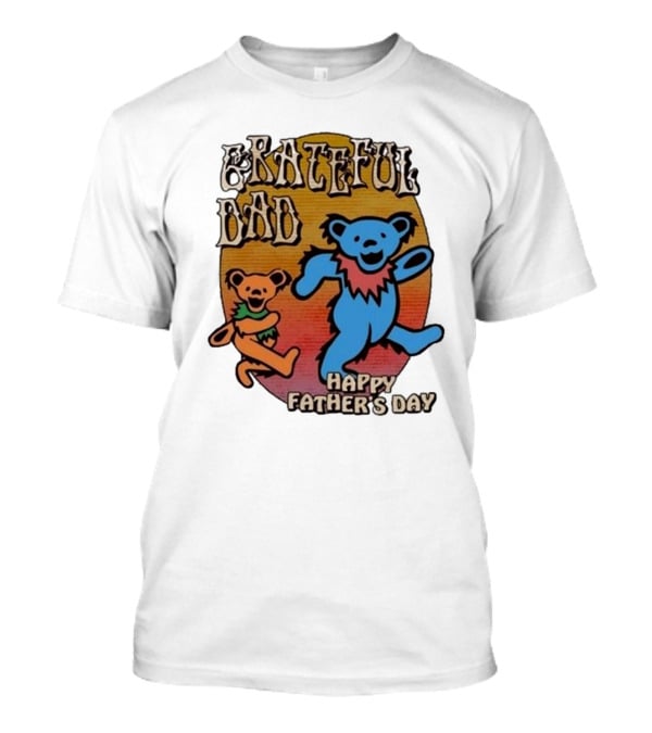 Grateful Dead Bears Grateful Dad Happy Father’s Day T-Shirt